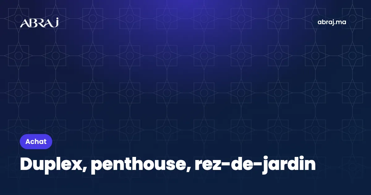 Duplex, penthouse, rez-de-jardin : avantages et points de vigilance