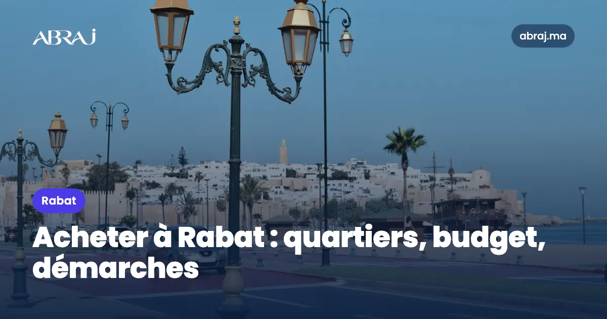 Acheter à Rabat : quartiers, budget et démarches locales en 2026