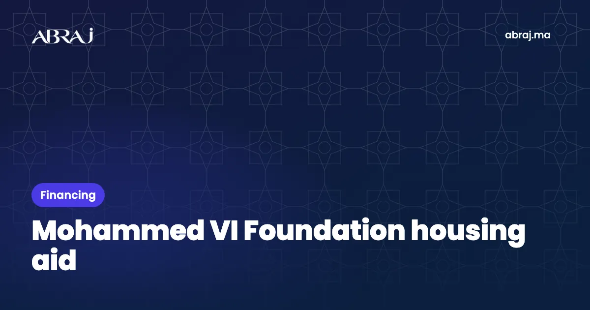 Mohammed VI Foundation housing aid (IMTILAK): schemes and conditions