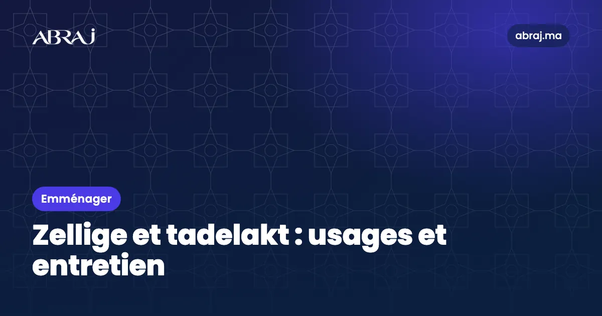 Zellige et tadelakt : usages, pose et entretien dans un logement moderne