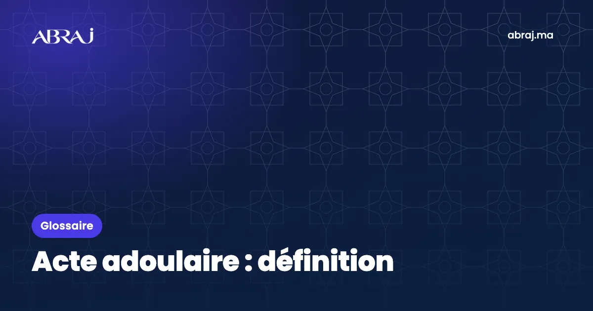 Acte adoulaire : définition, exemple et points de vigilance