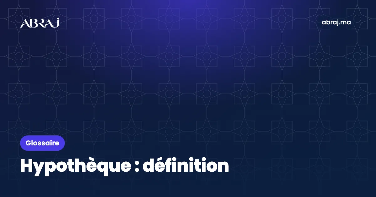 Hypothèque : définition, exemple et points de vigilance