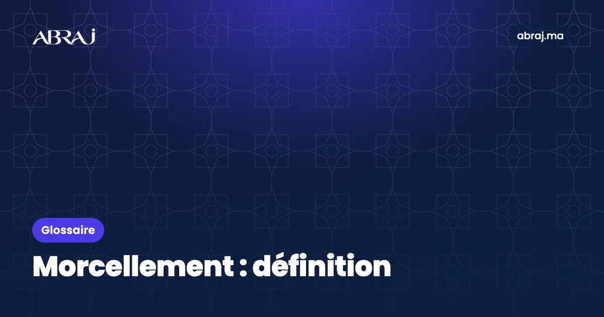 Morcellement : définition, exemple et points de vigilance