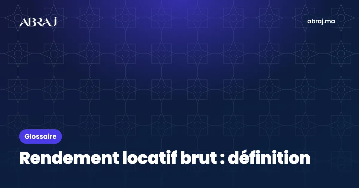 Rendement locatif brut : définition, exemple et points de vigilance