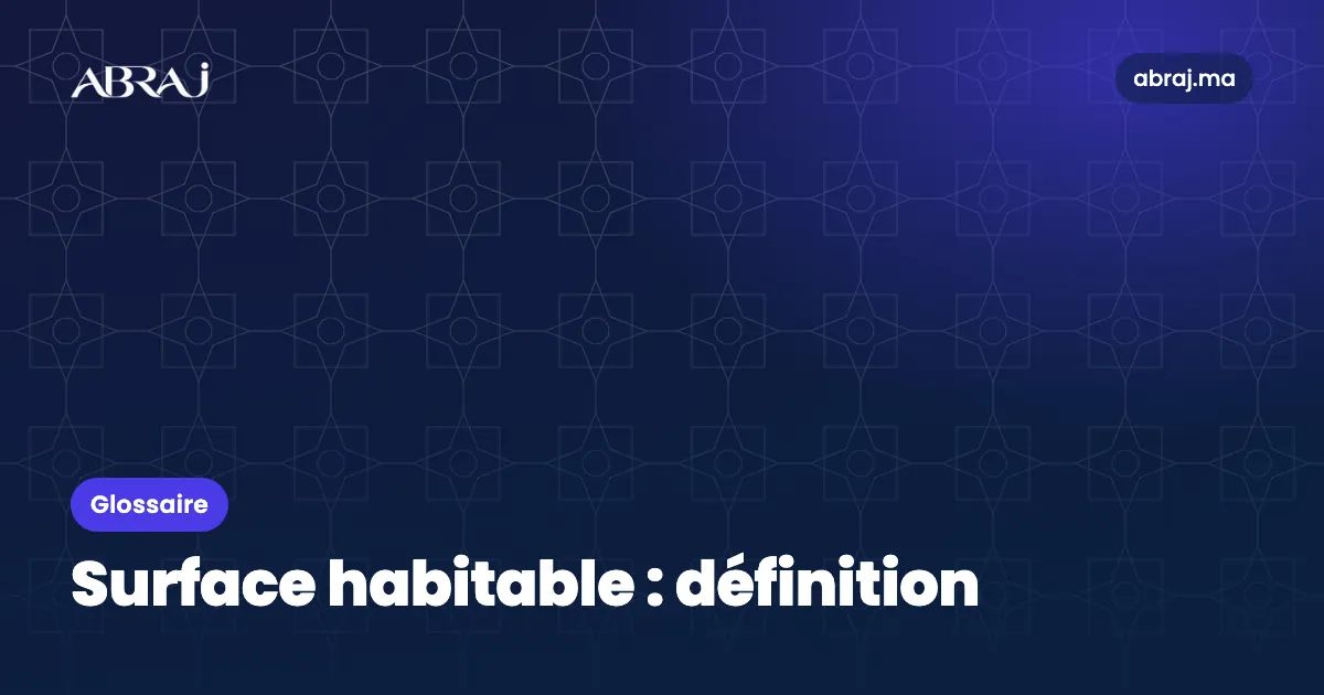 Surface habitable : définition, exemple et points de vigilance