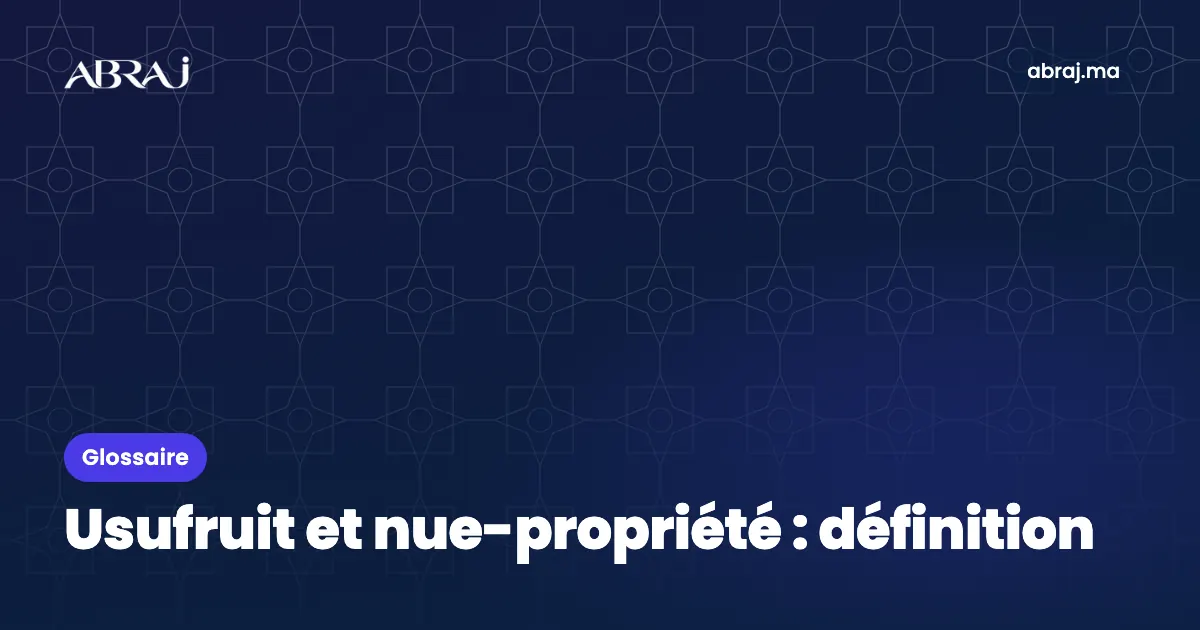 Usufruit et nue-propriété : définition, exemple et points de vigilance