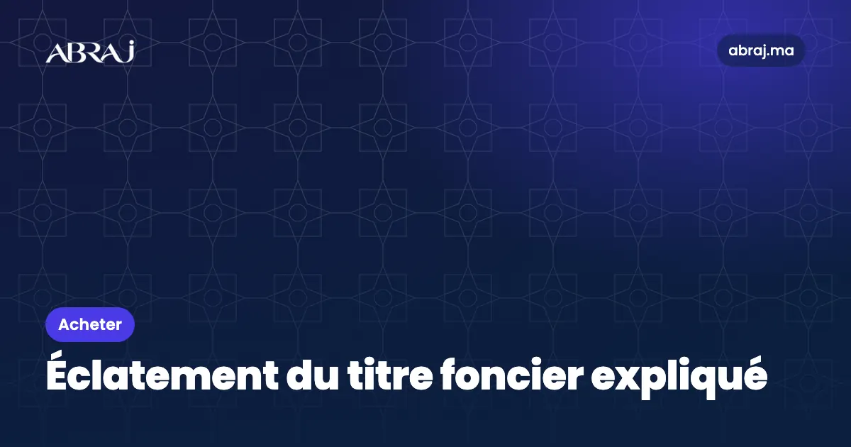 Éclatement du titre foncier : délais et conséquences pour l’acheteur