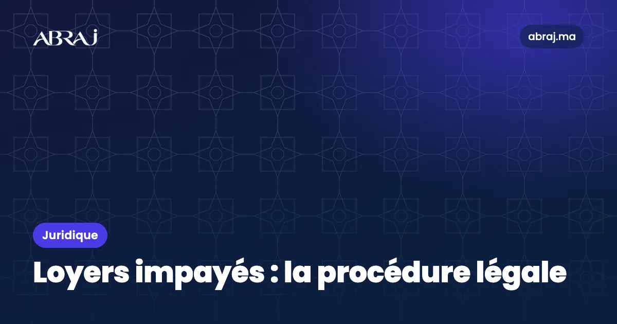 Loyers impayés au Maroc : la procédure légale contre un locataire