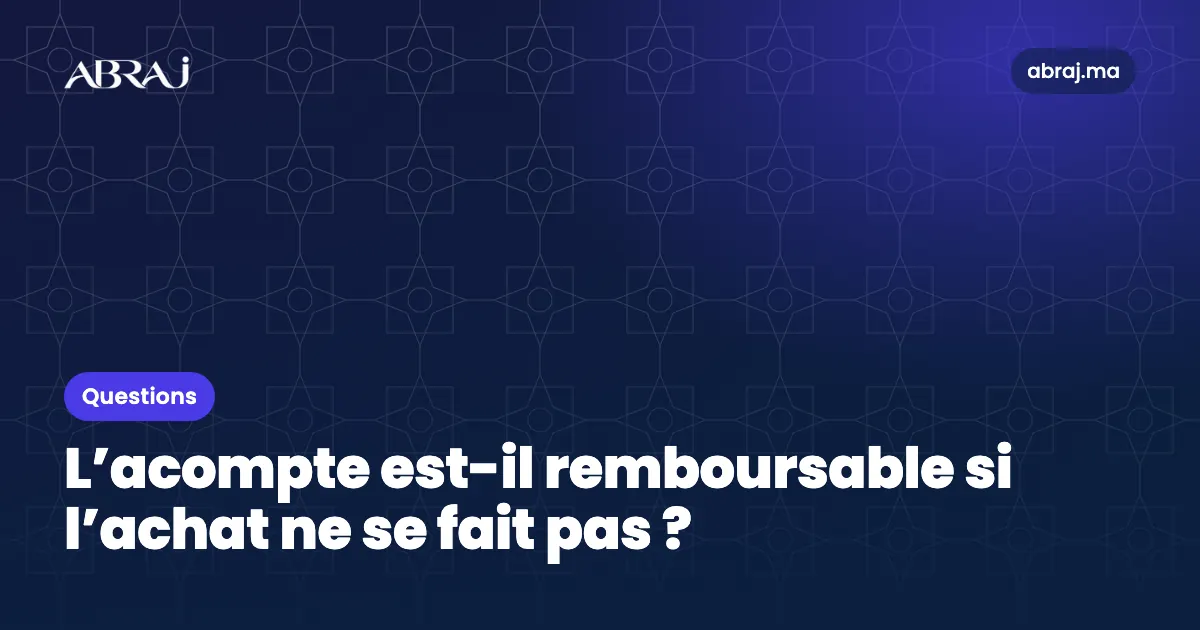 L’acompte est-il remboursable si l’achat ne se fait pas ?