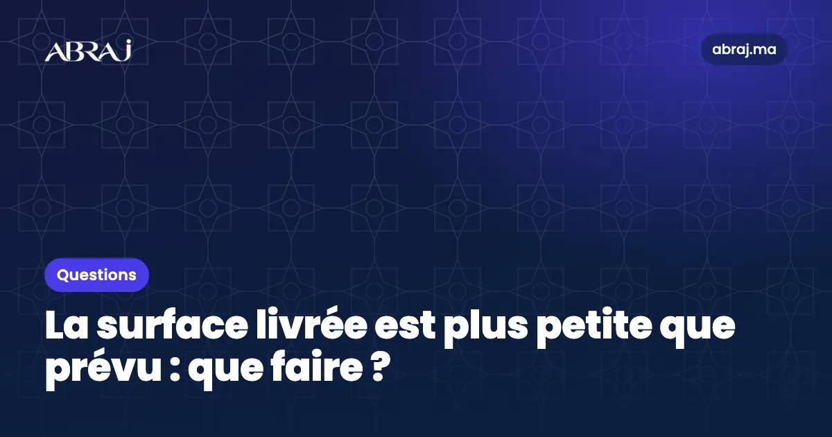 La surface livrée est plus petite que prévu : que faire ?