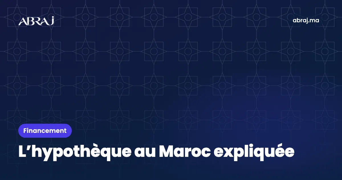 L’hypothèque au Maroc : inscription, effets, coût et mainlevée