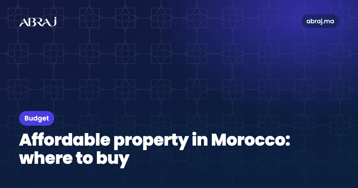 Affordable property in Morocco: where to buy on a small budget in 2026