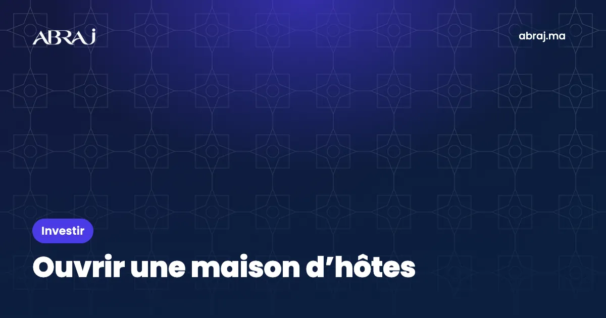 Ouvrir une maison d’hôtes au Maroc : cadre, autorisation et exploitation