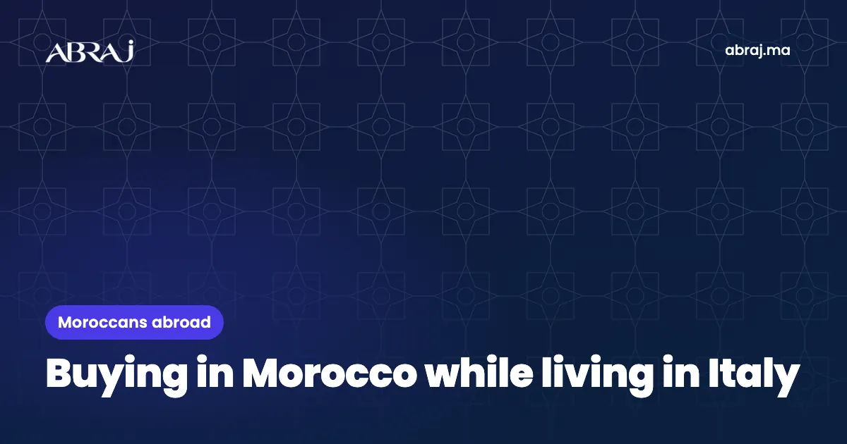 Moroccans living in Italy: buying property in Morocco, financing and tax