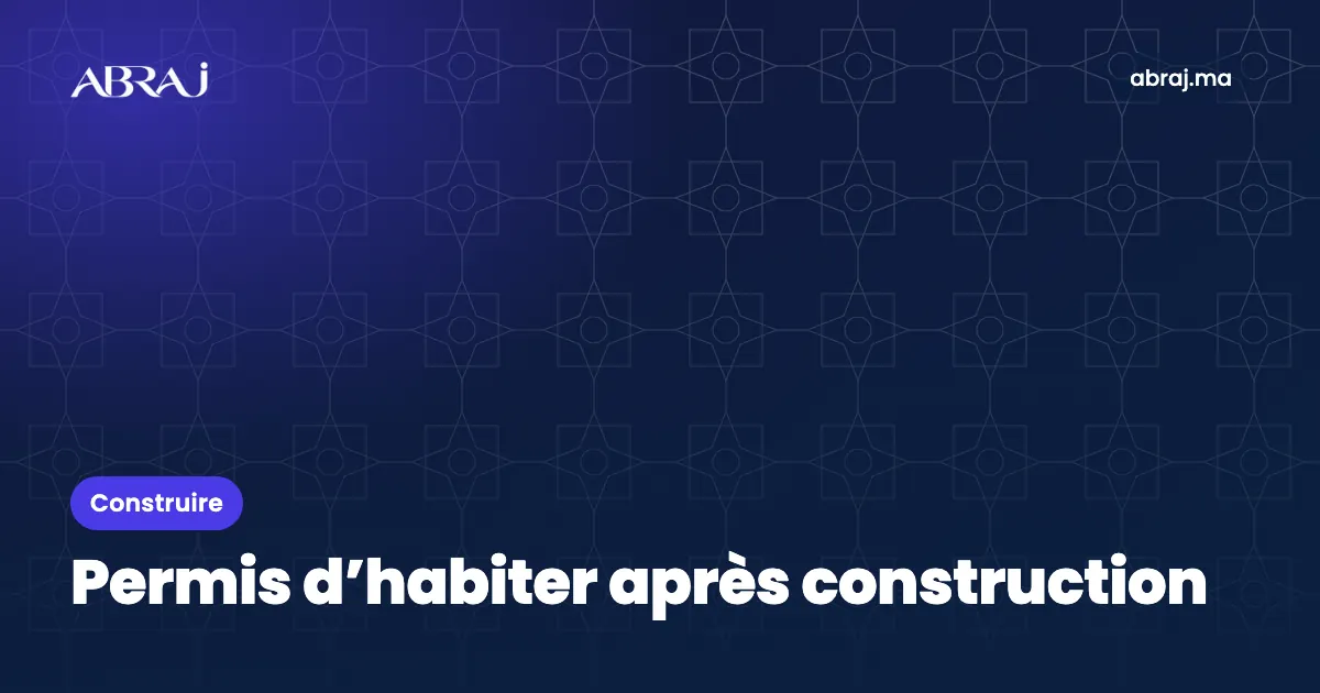 Permis d’habiter et certificat de conformité après une construction