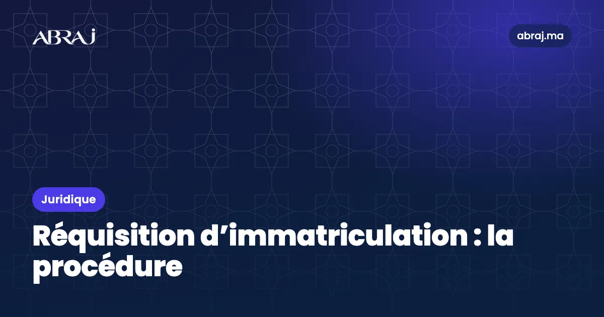 Réquisition d’immatriculation : procédure, délais et achat d’un bien en cours d’immatriculation