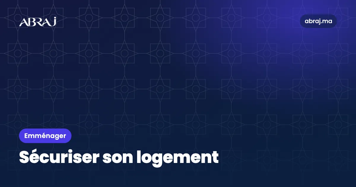 Sécuriser son logement au Maroc : porte, serrures, alarme et bons réflexes