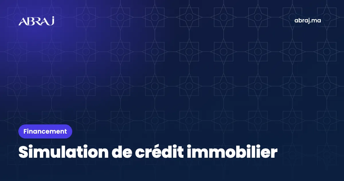 Simulation de crédit immobilier au Maroc : la méthode pour un résultat fiable