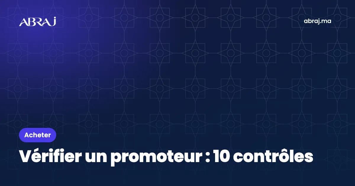 Vérifier un promoteur immobilier avant de réserver : 10 contrôles