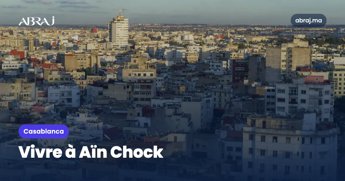 Vivre à Aïn Chock (Casablanca) : le guide du quartier