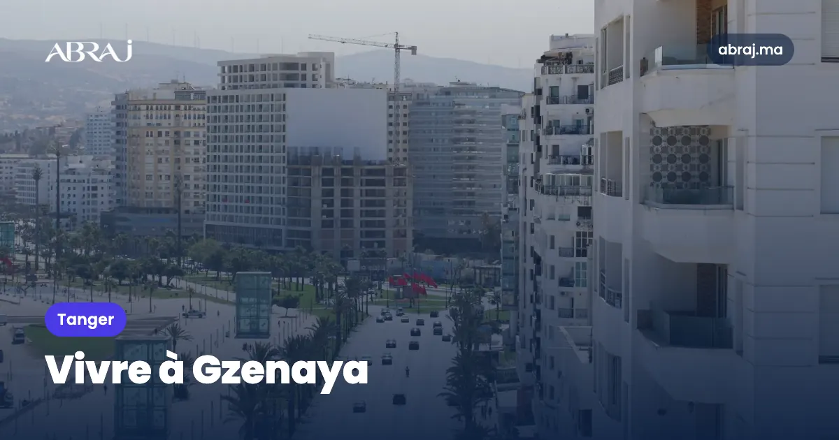 Vivre à Gzenaya (Tanger) : le guide du quartier