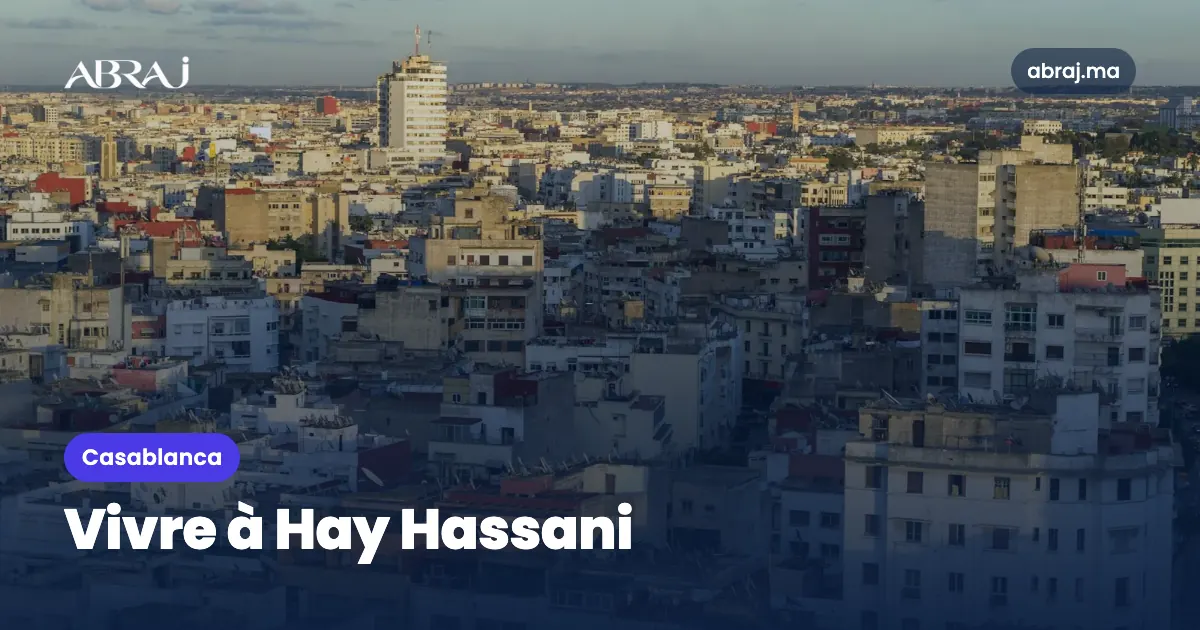 Vivre à Hay Hassani (Casablanca) : le guide du quartier