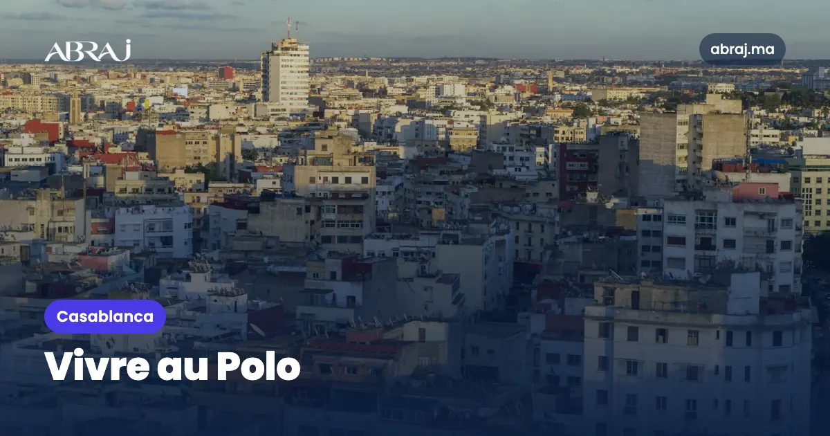 Vivre au Polo (Casablanca) : le guide du quartier