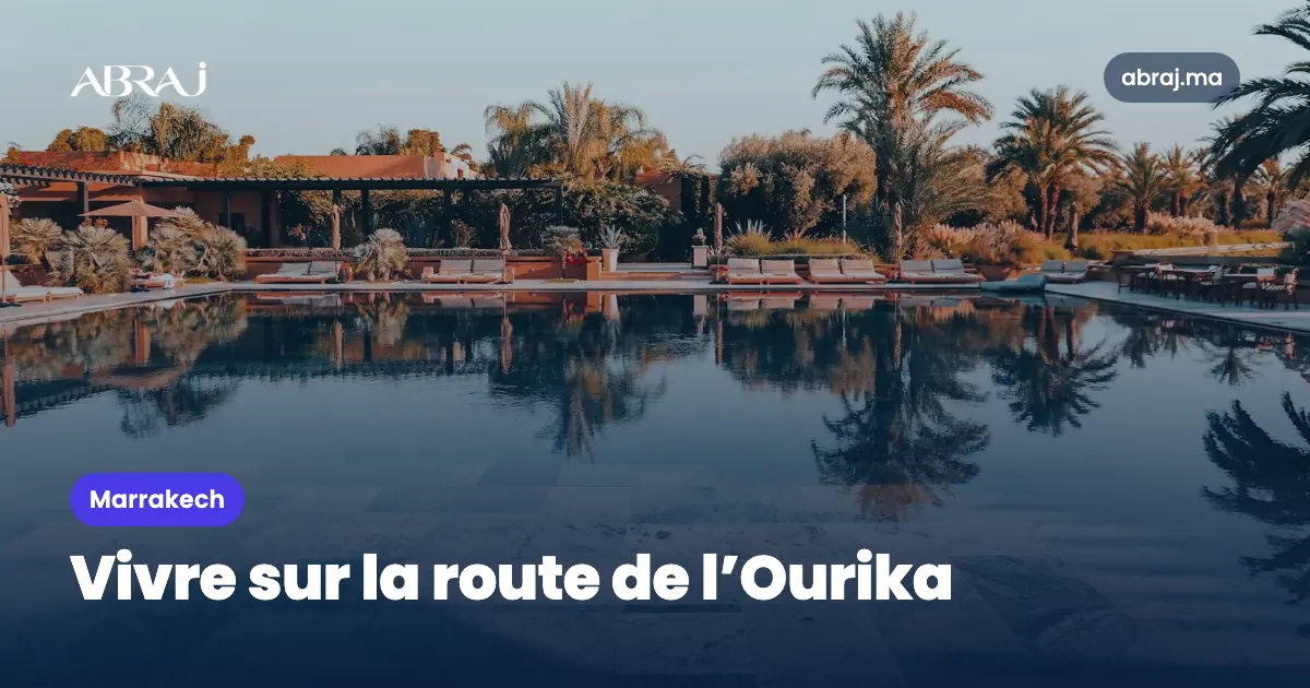 Vivre sur la route de l’Ourika (Marrakech) : le guide du quartier