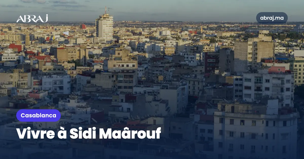 Vivre à Sidi Maârouf (Casablanca) : le guide du quartier