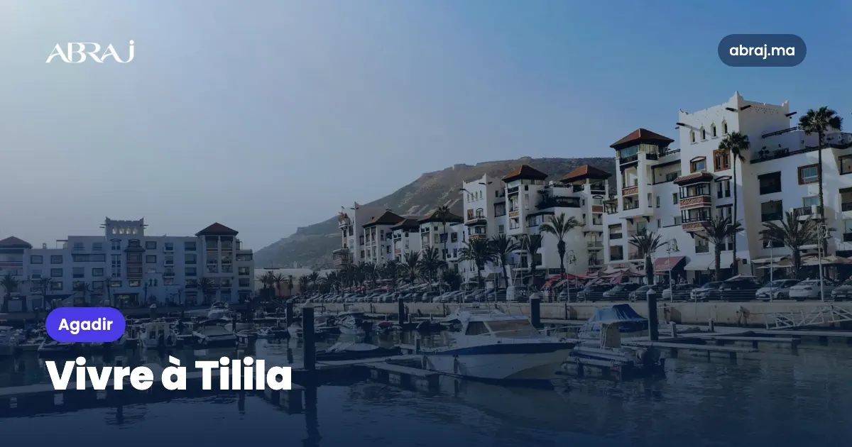 Vivre à Tilila (Agadir) : le guide du quartier